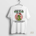 Official Grinch Please Dont Be Rude To Me Because Christmas Shirt