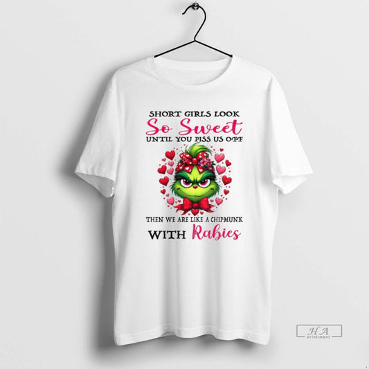 Official Grinch Short Girls Look So Sweet Until You Piss Us Off Then We Are