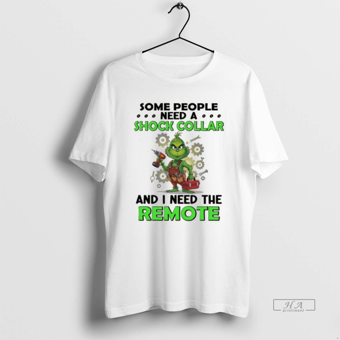 Official Grinch Some People Need A Shock Collar And I Need The Remote