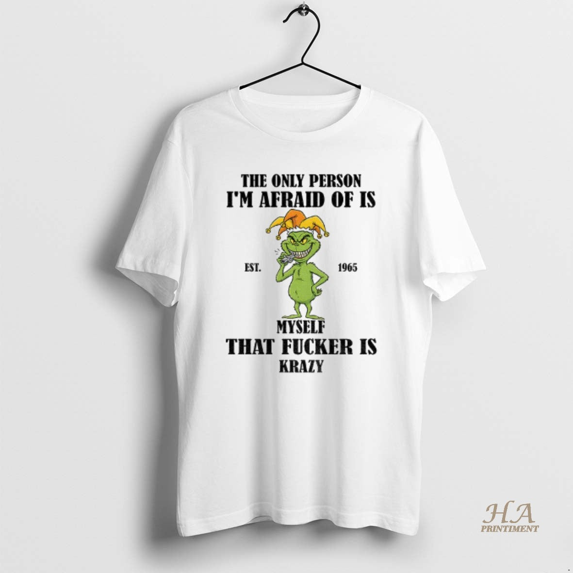 Official Grinch The Only Person Im Afraid Of Is Est 1965 Myself That Fucker Is