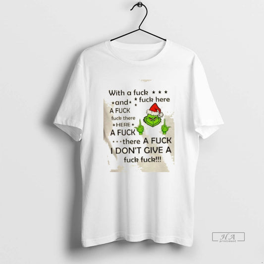 Official Grinch With A Fuck Fuck Here And A Fuck Fuck There Here A Fuck