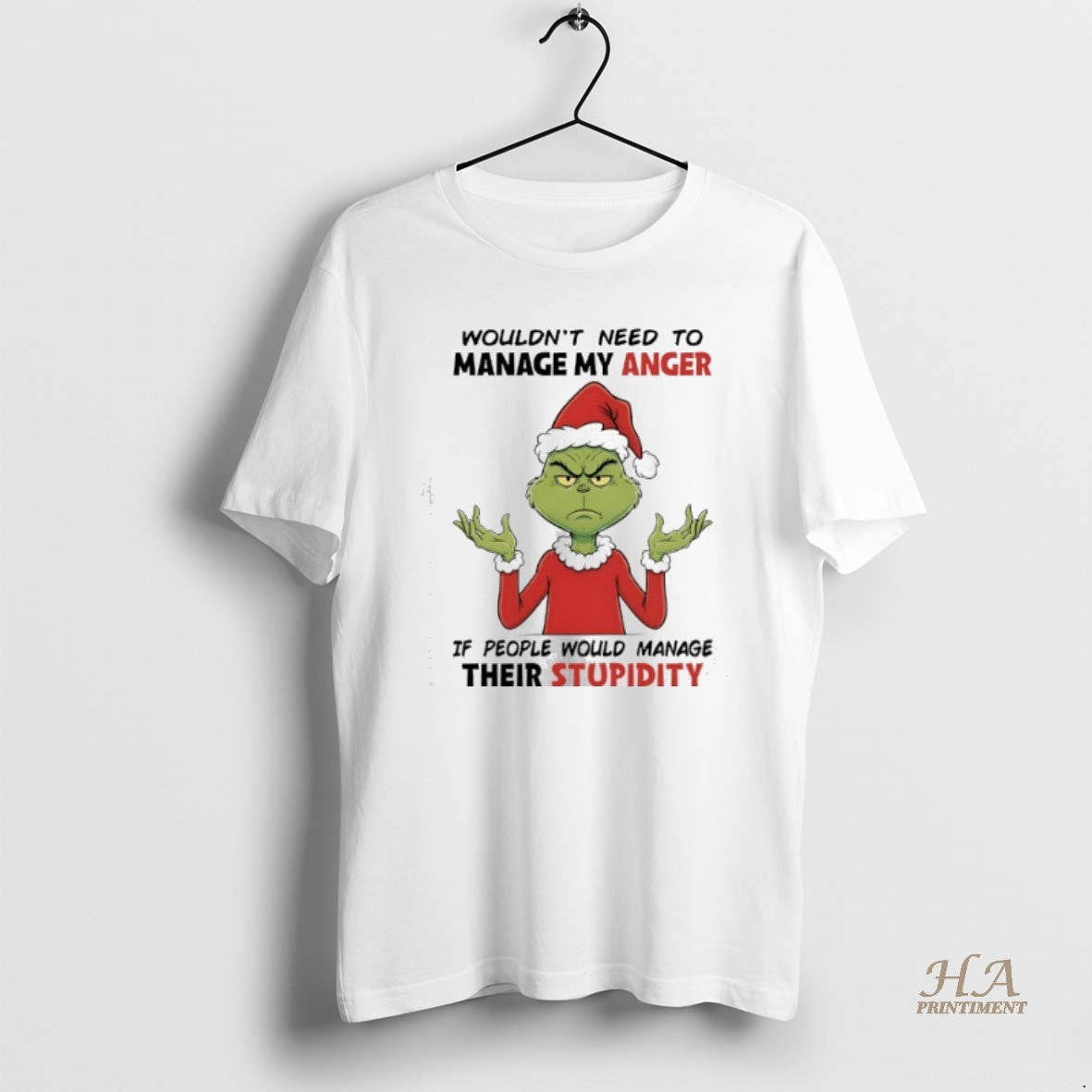 Official Grinch Wouldnt Need To Manage My Anger If People Would Manage Their Stupidity Christmas