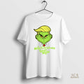 Official Grinch X Donald Trump Make Christmas Great Again Merry Christmas