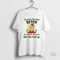 Official Grinch You Curse Too Much Bitch You Breathe Too Much Shut The Fuck Up
