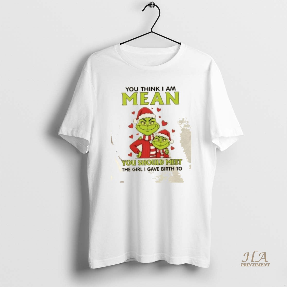 Official Grinch You Think I Am Mean You Should Meet The Girl I Gave Birth
