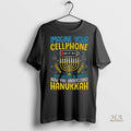 Official Hanukkah Imagine Your Cellphone But Lasted 8 Days Now You Understand Hanukkah Shirt