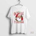 Official Hes On The List And Its Not Mine Funny Anti Trump Christmas Political Holiday