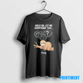 Official Hold On Let Me Overthink This Slowly Sloth Tee Sweater