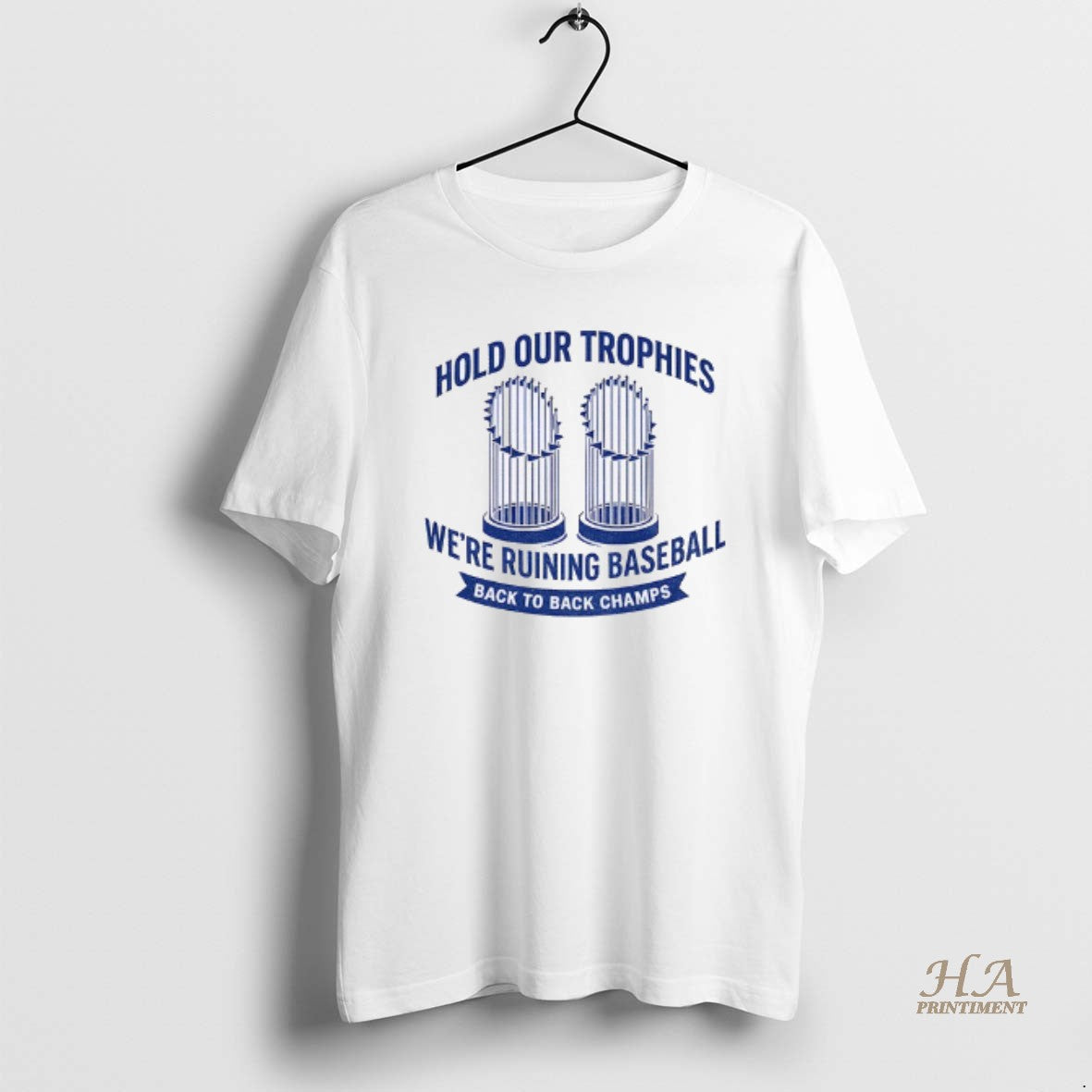 Official Hold Our Trophies Were Ruining Baseball Back To Back Champs Los Angeles Dodgers World