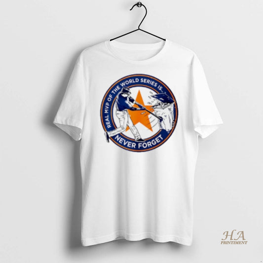 Official Houston Astros Real Mvp Of The World Series Is Never Forget Shirt