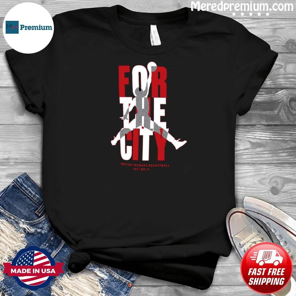 Houston Cougars Basketball For The City Just Do It Shirt