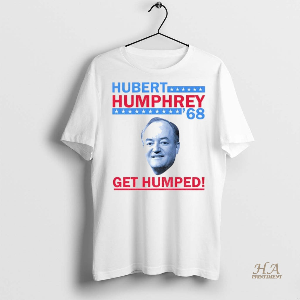 Official Hubert Humphrey Big Face 68 Get Humped America Shirt