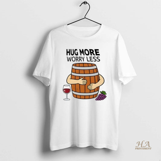 Official Hug More Worry Less Wine Barrel Simple