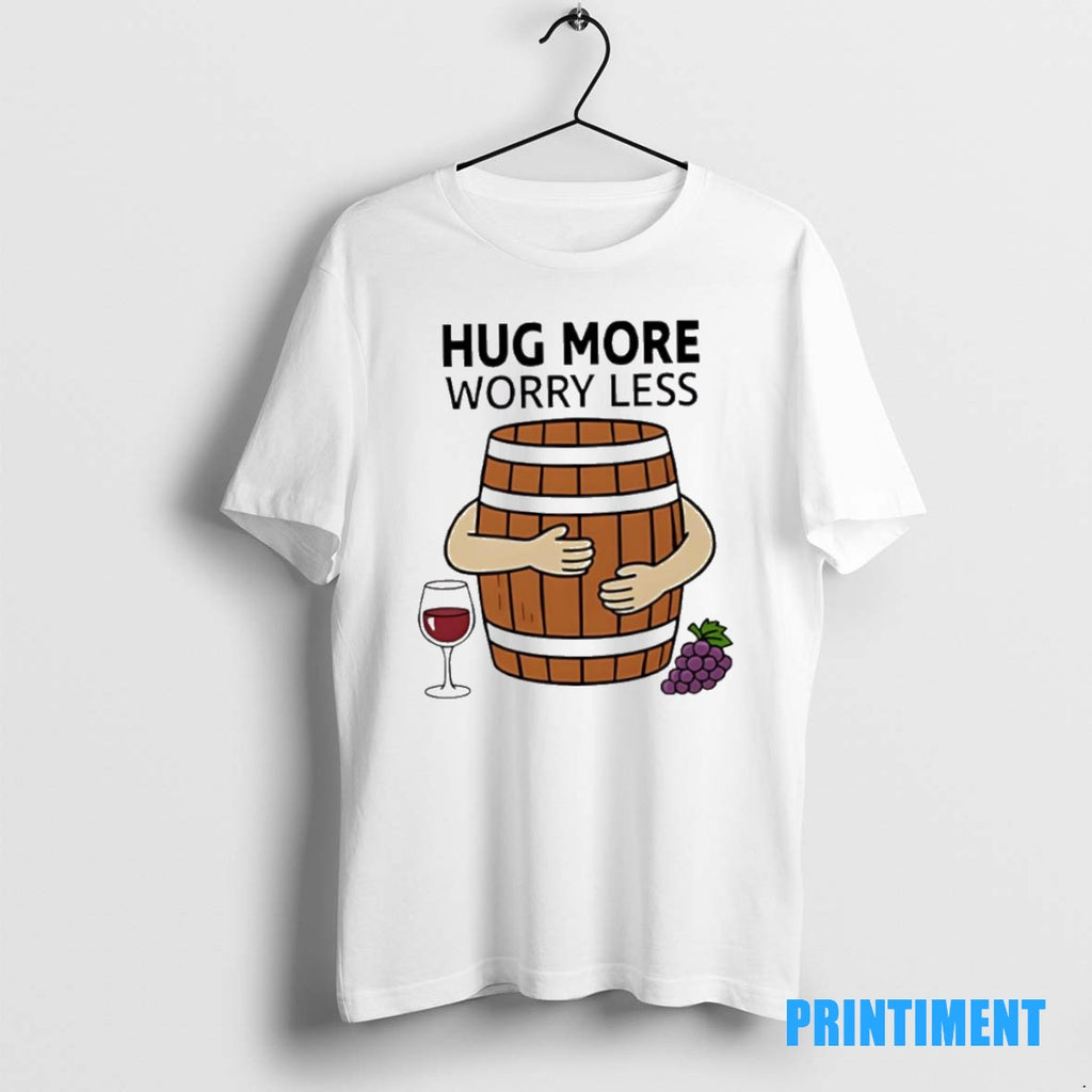 Official Hug More Worry Less Wine Barrel Simple Tee Sweater
