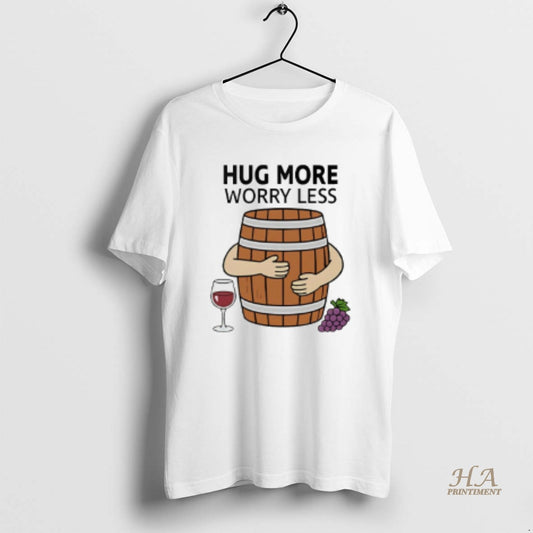 Official Hug More Worry Less Wine Barrel