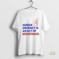 Official Human Decency Is An Act Of Resistance Christmas