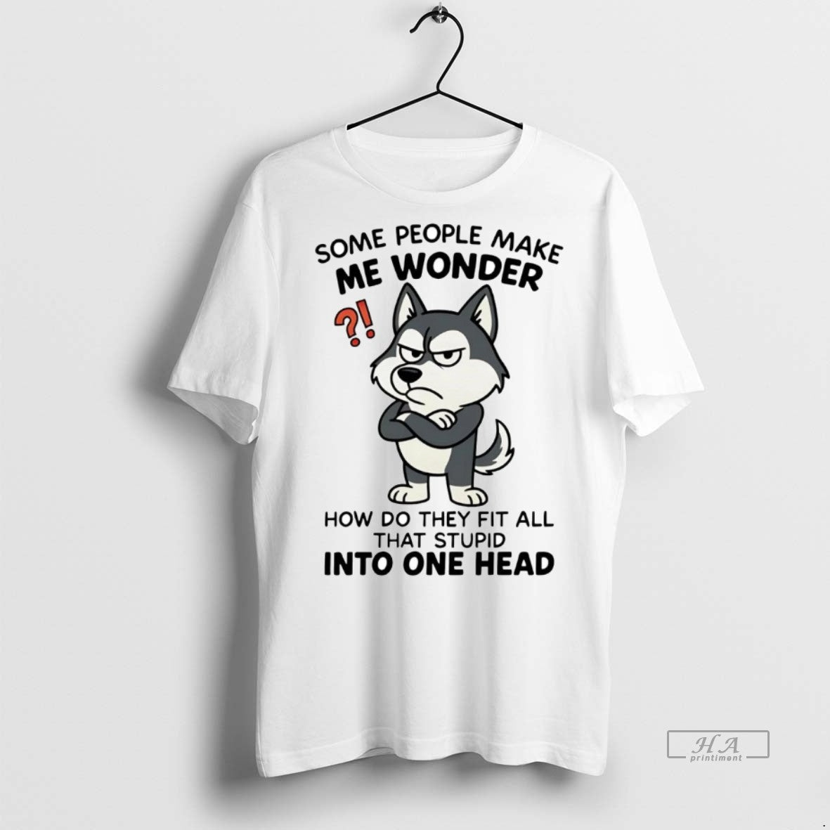 Official Husky Some People Make Me Wonder Shirt