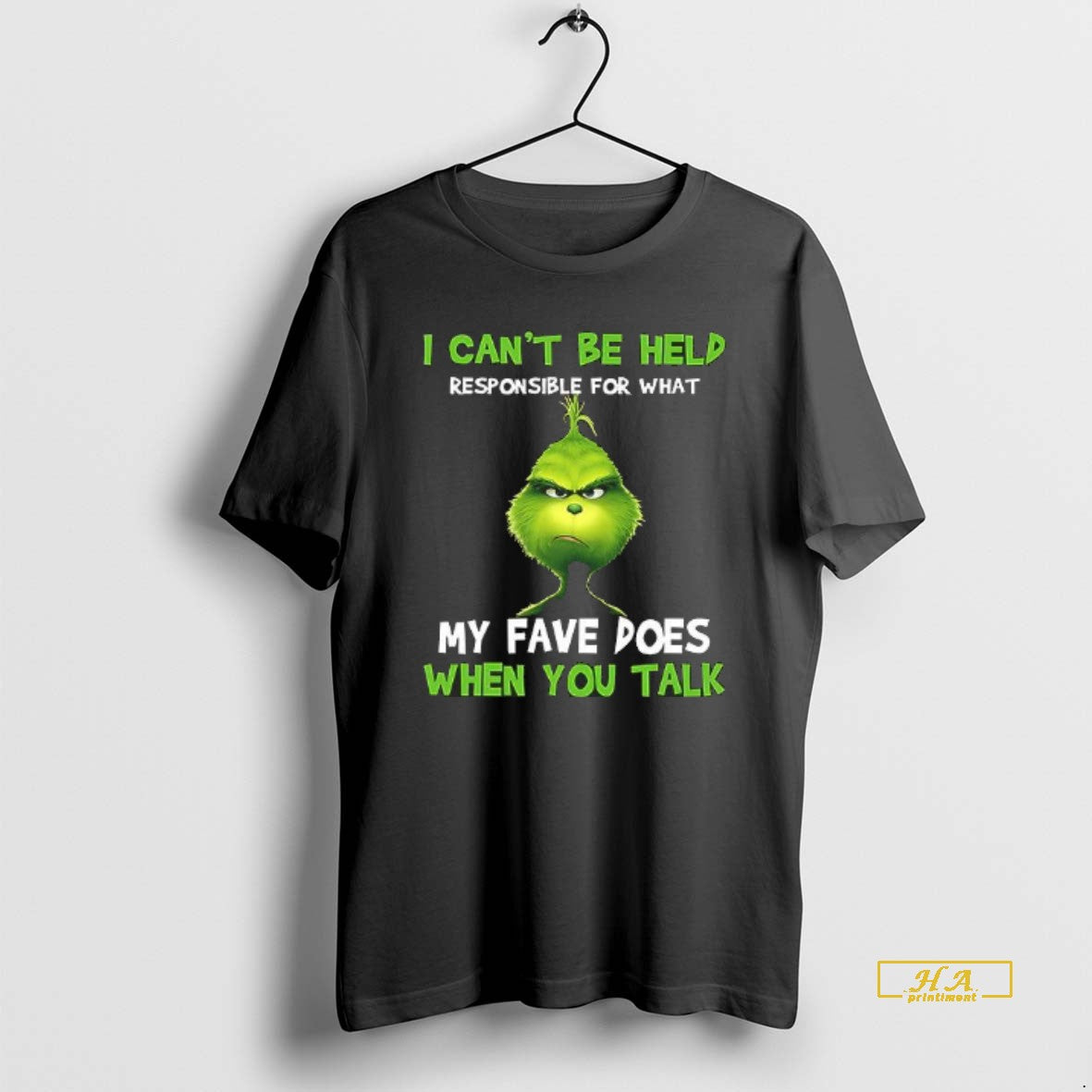 Official I Cant Be Held Responsible For What My Fave Does When You Talk Grinch