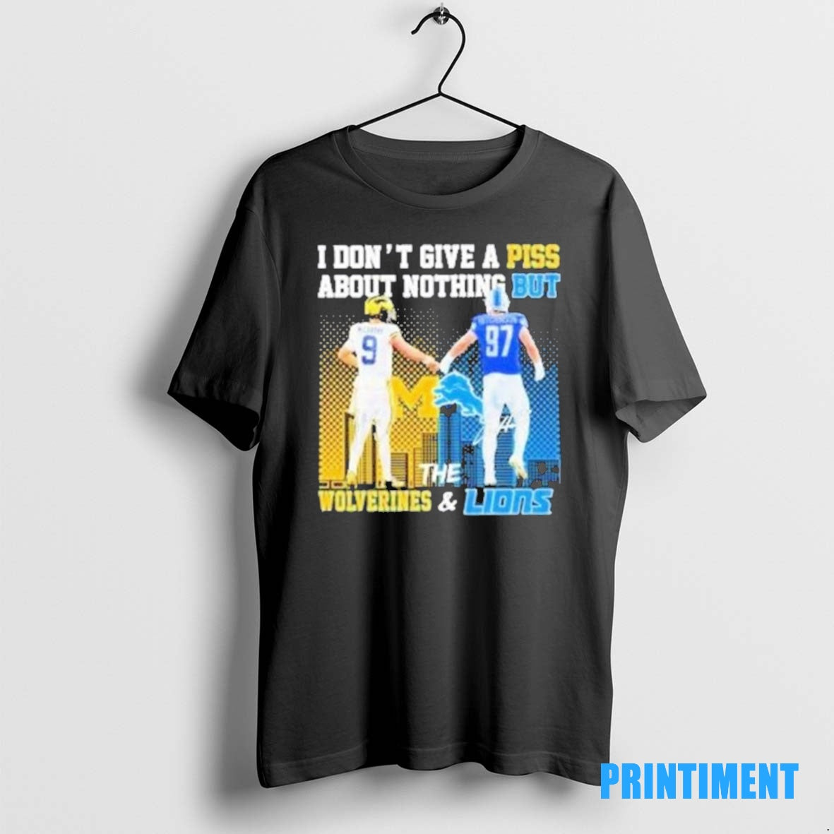 Official I Dont Give A Piss About Nothing But The Michigan Wolverines And Detroit Lions