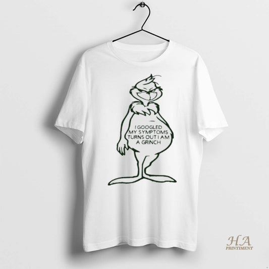 Official I Googled My Symptoms Turns Out I Am A Grinch Shirt