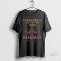 Official I Have Never Met Even One Wise Man Ugly Christmas Long Sleve Shirt