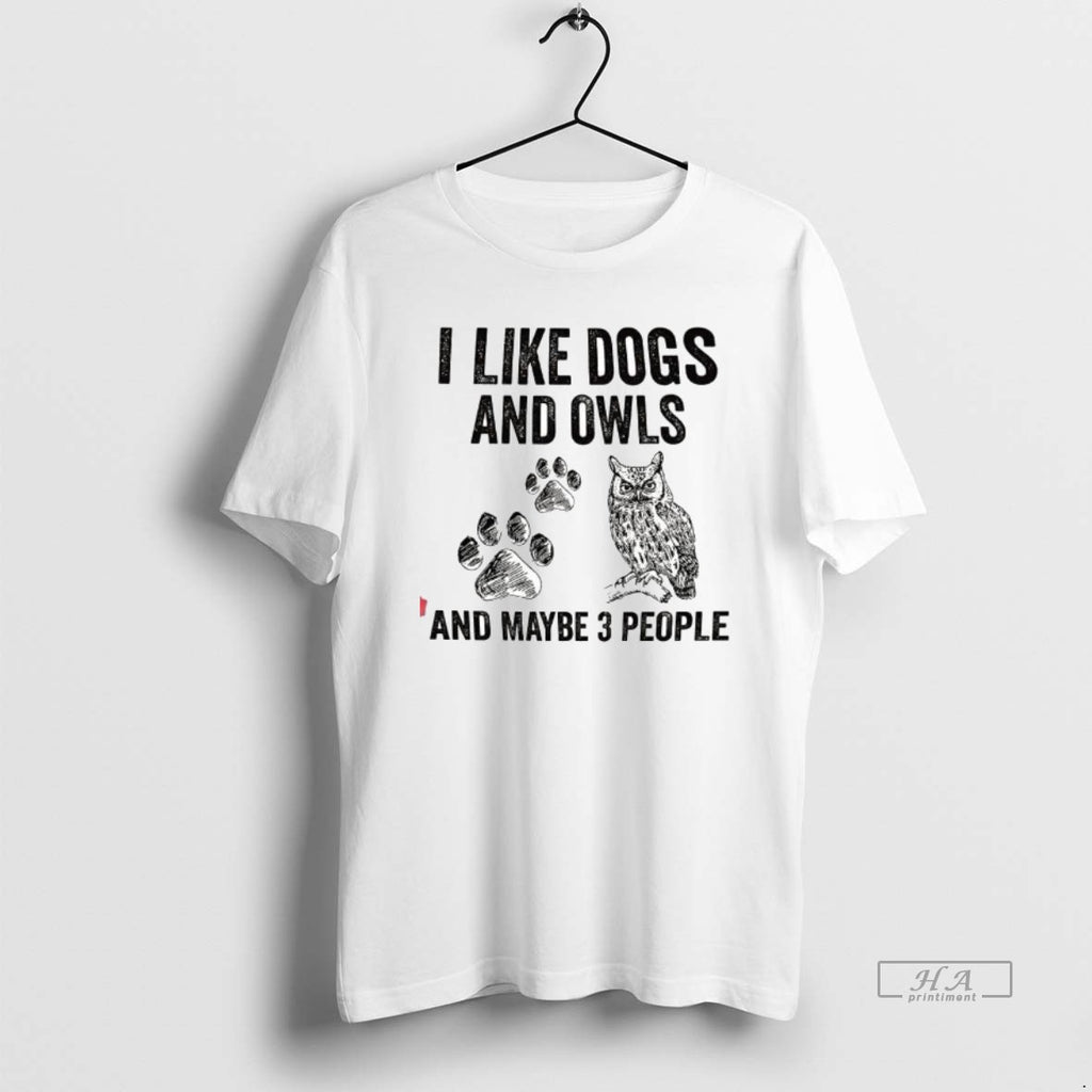 Official I Like Dogs And Owls And Maybe 3 People