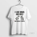 Official I Like Dogs And Owls And Maybe 3 People