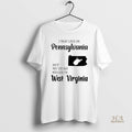 Official I May Live In Pennsylvania But My Story Began In West Virginia