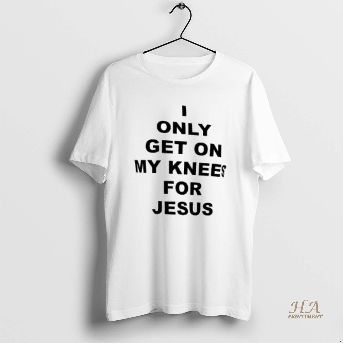 Official I Only Get On My Knees For Jesus