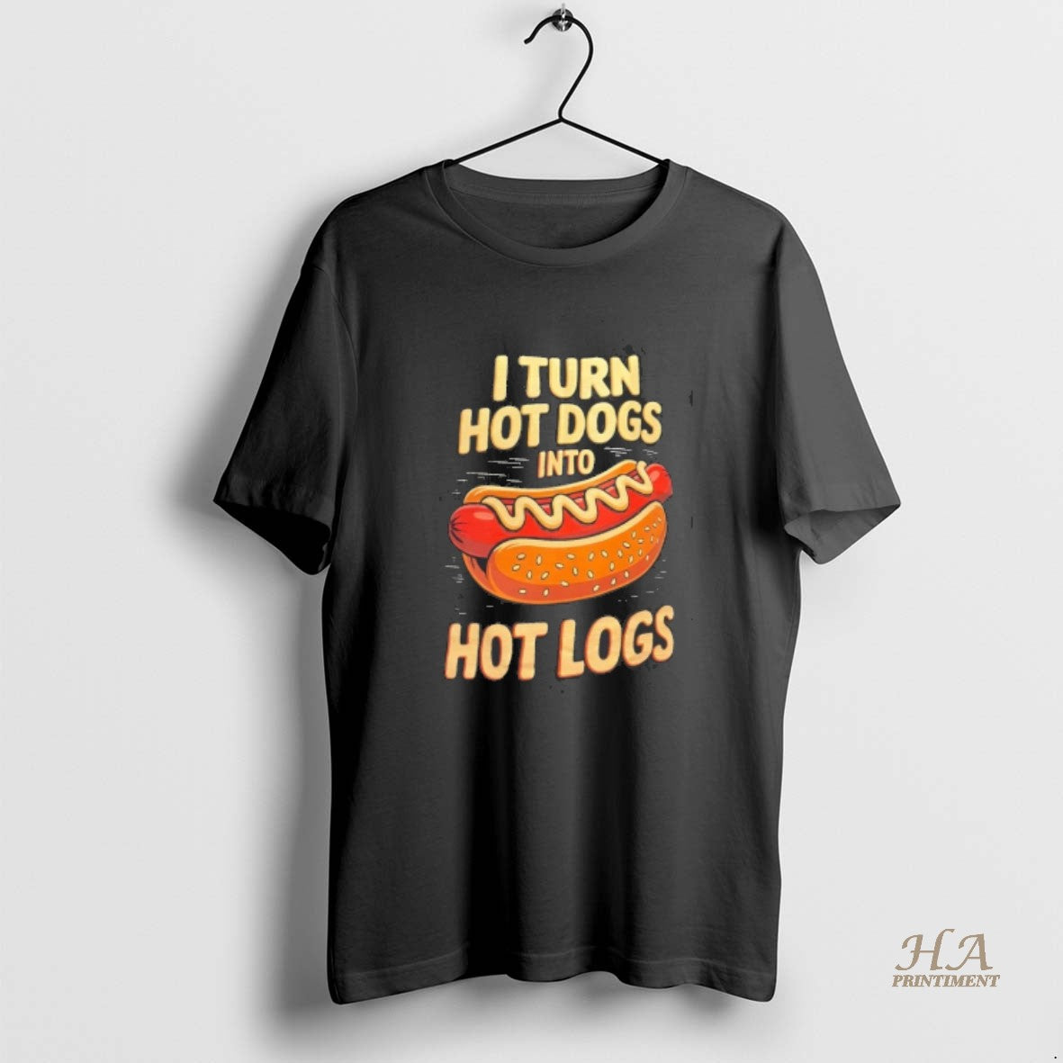 Official I Turn Hot Dogs Into Hot Logs