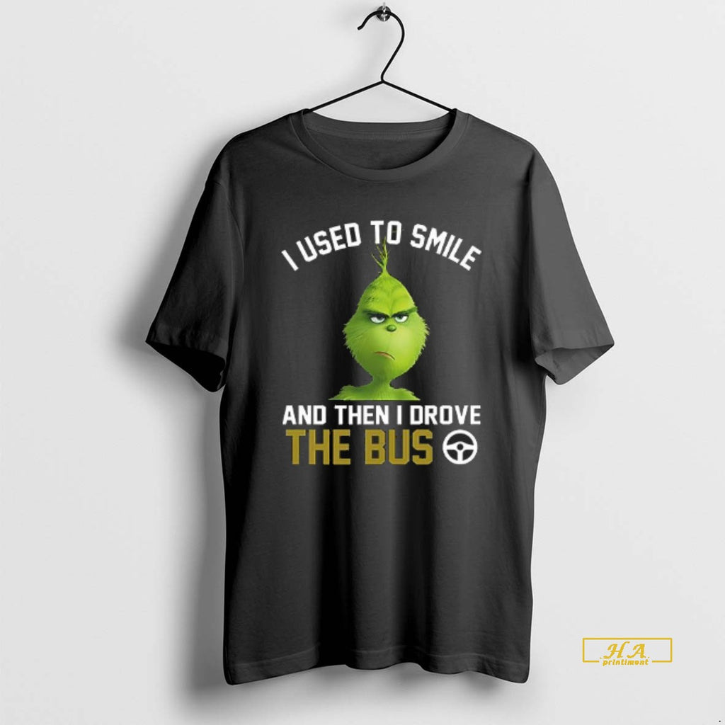 Official I Used To Smile And Then I Drove The Bus Grinch