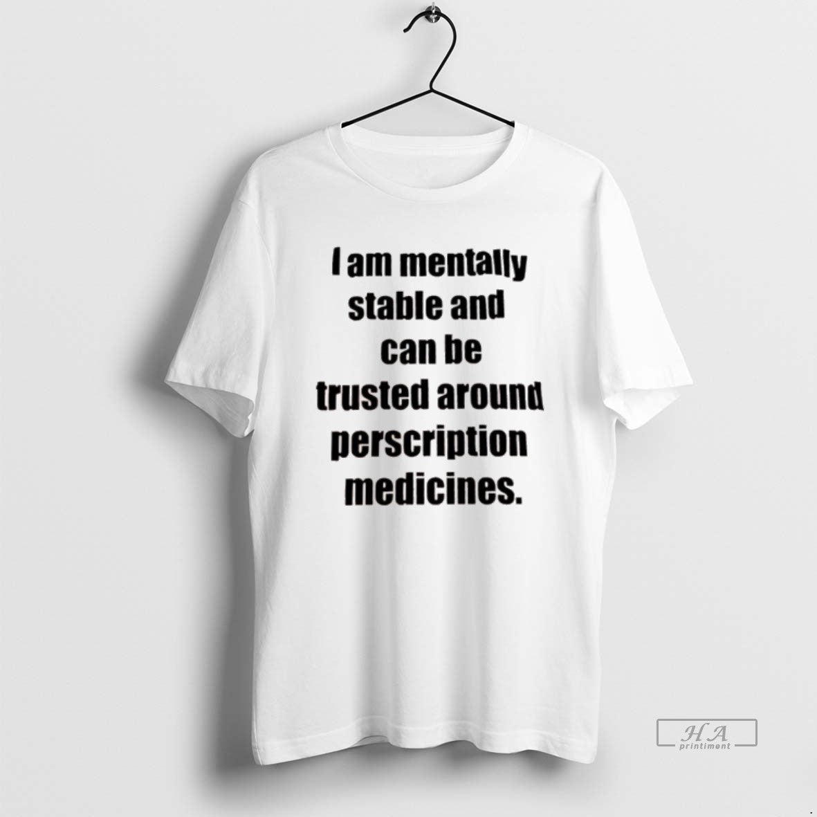 Official I Am Mentally Stable And Can Be Trusted Around Perscription Medicines