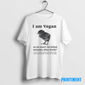 Official I Am Vegan So He Wont Be Killed Minutes After Birth Tee Sweater