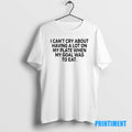 Official I Cant Cry About Having A Lot On My Plate Tee Sweater