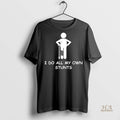 Official I Do My Own Stunts Shirt