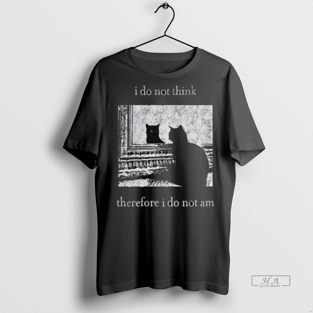 Official I Do Not Think Therefore I Do Not Am Vintage Black Cat Shirt