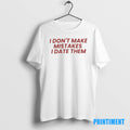 Official I Dont Make Mistakes I Date Them Tee Sweater