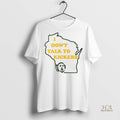 Official I Dont Talk To Kickers Outline Of The State Of Wisconsin Shirt