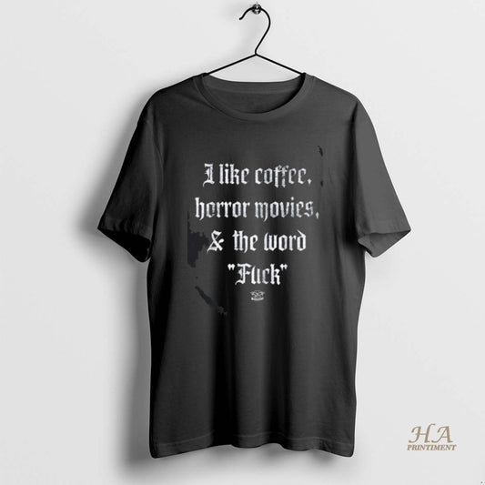 Official I Like Coffee Horror Movies And The Word Fck