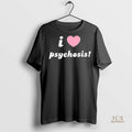 Official I Love Psychosis Shirt
