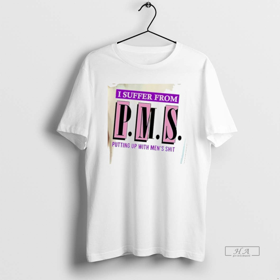 Official I Suffer From Pms Putting Up With Mens Shit