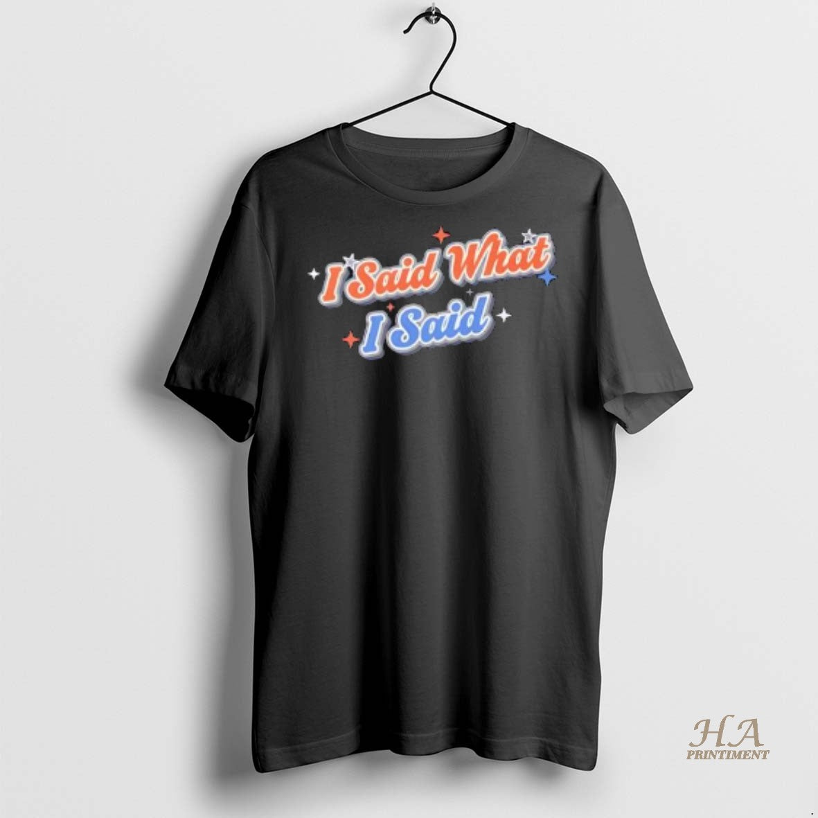 Official Isaid What I Said Shirt