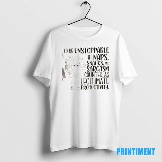 Official Id Be Unstoppable If Naps Snacks And Sarcasm Counted As Legitimate Productivity Tee Sweater
