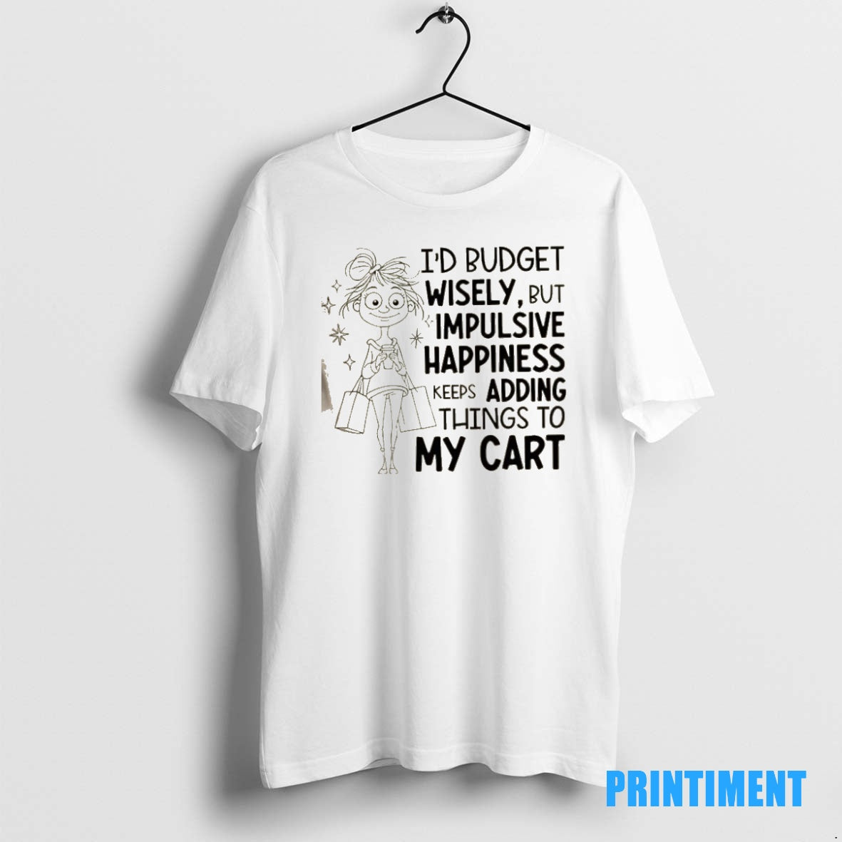Official Id Budget Wisely But Happiness Keeps Adding Things To My Cart Tee Sweater