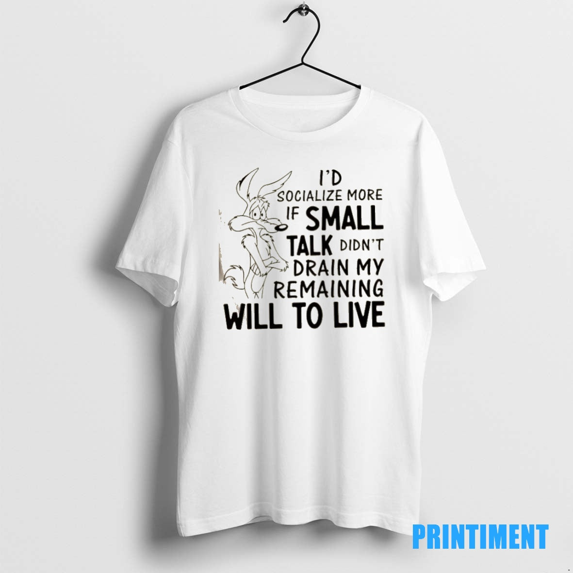 Official Id Socialize More If Small Talk Didnt Drain My Remaining Will To Live Tee