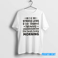 Official Id Stress Less If Life Stopped Throwing Unannounced Plot Twists Every Morning Tee Sweater