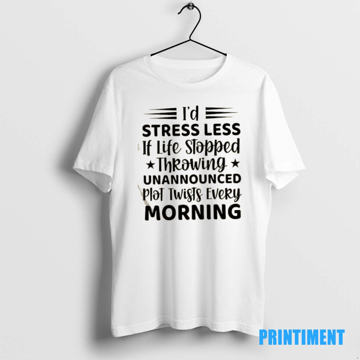 Official Id Stress Less If Life Stopped Throwing Unannounced Plot Twists Every Morning Tee Sweater