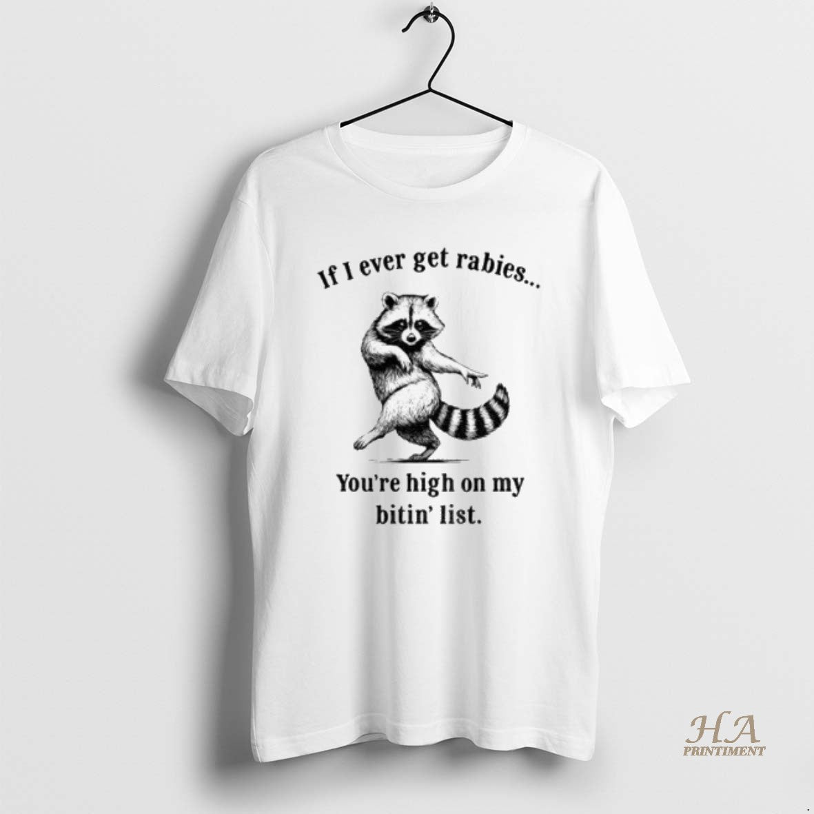 Official If I Ever Get Rabies Youre High On My Bitin List Dancing Raccoon