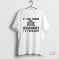 Official If I Die Today Tell Kike Hernandez I Loved Him