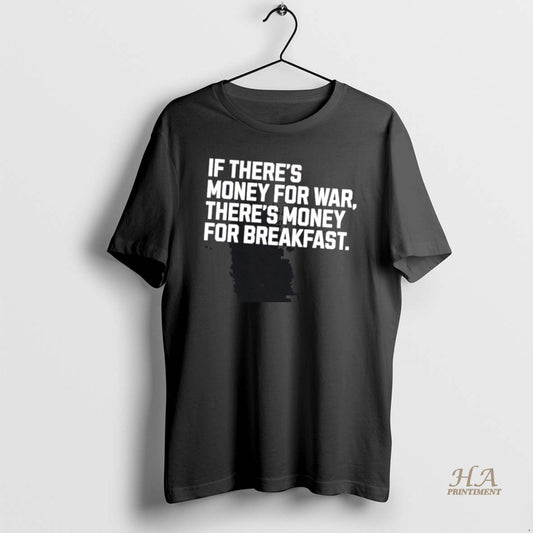 Official If Theres Money For War Theres Money For Breakfast